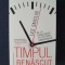 Timpul renascut. De la criza fizicii la viitorul universului &ndash; Lee Smolin