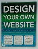 DESIGN YOUR OWN WEBSITE by ROGER LAING and RHYS LEWIS , 2010