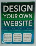 DESIGN YOUR OWN WEBSITE by ROGER LAING and RHYS LEWIS , 2010