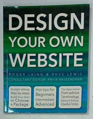 DESIGN YOUR OWN WEBSITE by ROGER LAING and RHYS LEWIS , 2010 foto