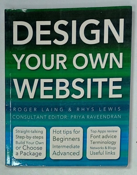 DESIGN YOUR OWN WEBSITE by ROGER LAING and RHYS LEWIS , 2010