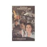 W. S. Maugham - Fumul amăgirilor