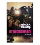 Mircea Tomus - Intoarcerea - roman - 121097