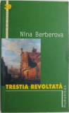 Trestia revoltata - Nina Berberova - Roman