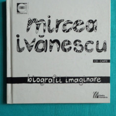 Mircea Ivanescu – Biografii imaginare ( poeme rostite la radio cu CD )
