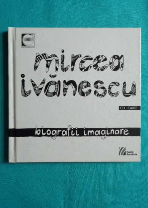Mircea Ivanescu &ndash; Biografii imaginare ( poeme rostite la radio cu CD )