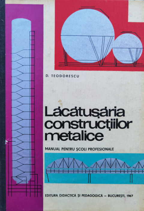Lacatusaria Constructiilor Metalice - D. Teodorescu ,556286