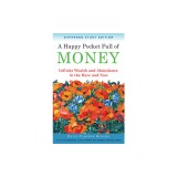 A Happy Pocket Full of Money, Expanded Study Edition: Infinite Wealth and Abundance in the Here and Now