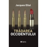 Tradarea occidentului - Jacques Ellul