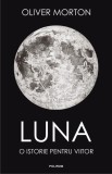 Luna. O istorie pentru viitor - Hardcover - Oliver Morton - Polirom