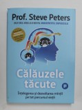 CALAUZELE TACUTE , INTELEGEREA SI DEZVOLTAREA MINTII PE TOT PARCURSUL VIETII de STEVE PETERS , 2021 * MINIMA UZURA