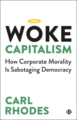 Woke Capitalism: How Corporate Morality Is Sabotaging Democracy foto