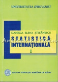 Cumpara ieftin Statistica Internationala I - Daniela Elena Stefanescu