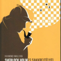 Sherlock Holmes sakkrejtélyei - 50 izgalmas sakknyomozás - 50 izgalmas sakknyomozás - Raymond Smullyan