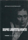 Arthur Schopenhauer - Despre libertatea vointei, filosofie, eseistica, editura Paideia 2003, 116 pagini