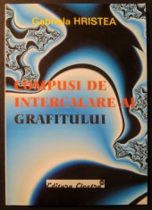 rara COMPUSI de INTERCALARE ai GRAFITULUI &amp;ndash; G.Hristea 170 pag 2005 Edit Electra Caracterizare Grafit Exoandat Aplicatii Materiale de Electrod stare FB foto