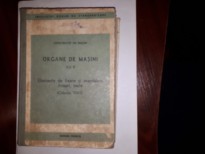 Organe Masini Vol II / Elemente Fixare Asamblare / Arcuri Inele / Colectie STAS