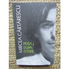 PEISAJ DUPA ISTERIE , ARTICOLE , 2007 -2017 de MIRCEA CARTARESCU , 2017, Humanitas