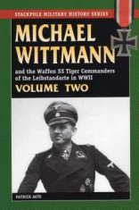 Michael Wittman and the Waffen SS Tiger Commanders of the Leibstandarte in WWII, Volume Two foto