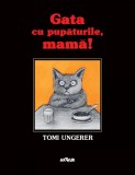 Gata cu pupăturile, mamă! / Kein Kuss f&uuml;r Mutter - Tomi Ungerer, ART