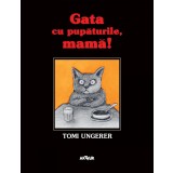Gata cu pupăturile, mamă! / Kein Kuss f&uuml;r Mutter - Tomi Ungerer