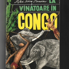 Mihai Tican Rumano - La vanatoare in Congo, ed. Stiintifica, 1968