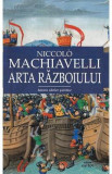 Arta razboiului - Niccolo Machiavelli