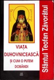 Viata Duhovniceasca si Cum O Putem Dobandi - Sfantul Teofan Zavoratul, Iasi 2006, Carte Crestinism, 336 pagini
