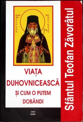 VIATA DUHOVNICEASCA SI CUM O PUTEM DOBANDI-SFANTUL TEOFAN ZAVORATUL-262440 foto