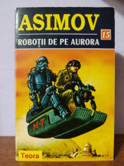 Isaac Asimov &amp;ndash; Robotii de pe Aurora foto