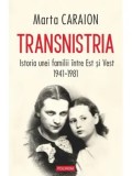 Cumpara ieftin Transnistria. Istoria unei familii intre Est si Vest, 1941-1981/Marta Caraion
