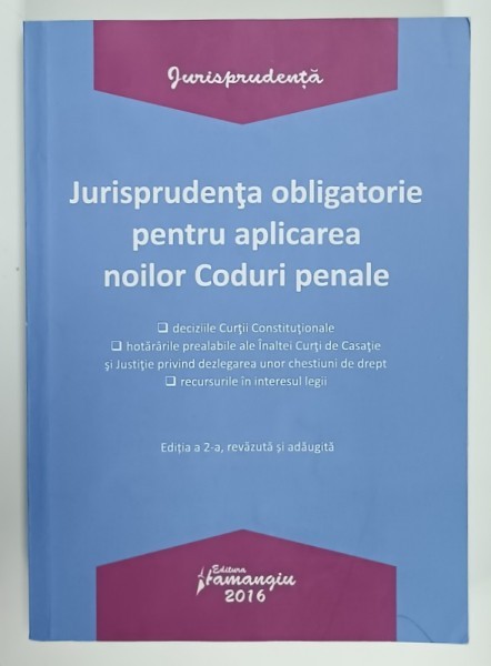 JURISPRUDENTA OBLIGATORIE PENTRU APLICAREA NOILOR CODURI PENALE , 2016 , PREZINTA SUBLINIERI *