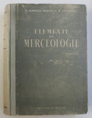 ELEMENTE DE MERCEOLOGIE , VOLUMUL II de I.IONESCU - MUSCEL si B. COTIGARU , 1960 foto