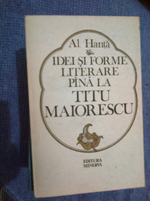 a5 Idei Si Forme Literare Pana La Titu Maiorescu - Al. Hanta foto