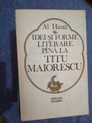 e0a Idei Si Forme Literare Pana La Titu Maiorescu - Al. Hanta foto