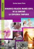 Dinamica relației mamă-copil de la sarcină la copilăria timpurie - Paperback brosat - Corina Ioana Paica - Universitară