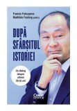Dupa sfarsitul istoriei. Un dialog despre ultimii 30 de ani - Francis Fukuyama, Mathilde Fasting - Corint