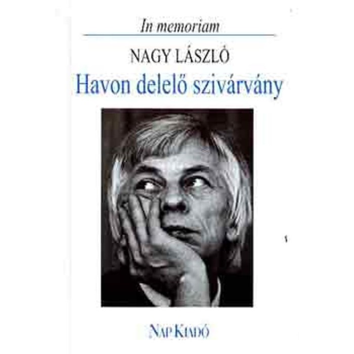 Havon delelő sziv&aacute;rv&aacute;ny (In memorian Nagy L&aacute;szl&oacute;) - G&ouml;r&ouml;mbei Andr&aacute;s v&aacute;logatta