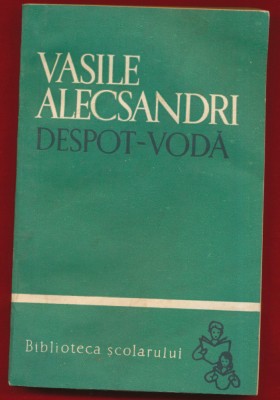 Vasile Alecsandri &amp;quot;Despot -Voda&amp;quot; - Biblioteca Scolarului Nr. 38 - 1966 foto