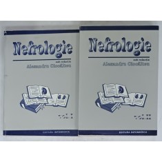NEFROLOGIE , sub redactia ALEXANDRU CIOCALTEU , VOLUMELE I - II , 1997