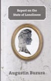 Augustin Buzura - Report on the State of Loneliness