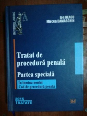 Tratat de procedura penala partea speciala- Ion Neagu, Mircea Damaschin foto