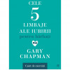 Cele cinci limbaje ale iubirii pentru barbati. Caiet de exercitii, Gary Chapman, Curtea Veche Publishing