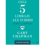 Cumpara ieftin Cele cinci limbaje ale iubirii pentru barbati. Caiet de exercitii, Gary Chapman