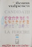 Candidatii la fericire - Ileana Vulpescu