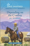 Depending on the Cowboy: An Uplifting Inspirational Romance
