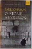 O ISTORIE A EVREILOR de PAUL JOHNSON , 2015 , PREZINTA SUBLINIERI