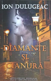 DIAMANTE SI CIANURA-ION DULUGEAC