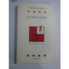 La Voix sourde * La societe face a la surdite - Michel POIZAT