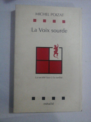 La Voix sourde * La societe face a la surdite - Michel POIZAT foto